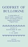 Tasso, Torquato: Godfrey of Bulliogre: A Critical Edition of Edward Fairfax's Translation of Tasso's Gerusalemme Liberata, Together With Fairfax's Original Poems