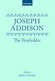 Addison, Joseph: The Freeholder Addison, Joseph: The Freeholder