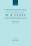 Kelly, John: The Collected Letters of W.B. Yeats: 1865-1895 Kelly, John: The Collected Letters of W.B. Yeats: 1865-1895