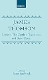 Thomson, James: Liberty: The Castle of Indolence and Other Poems Thomson, James: Liberty: The Castle of Indolence and Other Poems