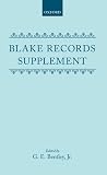 Bentley, G. E.: Blake Records Supplement: Being New Materials Relating to the Life of William Blake Discovered Since the Publication of Blake Records Bentley, G. E.: Blake Records Supplement: Being New Materials Relating to the Life of William Blake Discovered Since the Publication of Blake Records