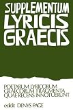 Page, Denys Lionel: Supplementum Lyricis Graecis: Poetarum Lyricorum Graecorum Fragmenta Quae Recens Innotuerunt