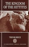 Bryce, Trevor: The Kingdom of the Hittites Bryce, Trevor: The Kingdom of the Hittites