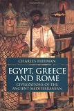 Freeman, Charles: Egypt Greece and Rome: Civilization of the Ancient Mediterranean