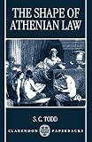 Todd, S.C.: The Shape of Athenian Law Todd, S.C.: The Shape of Athenian Law