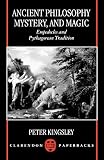 Kingsley, Peter: Ancient Philosophy, Mystery, and Magic: Empedocles and Pythagorean Tradition Kingsley, Peter: Ancient Philosophy, Mystery, and Magic: Empedocles and Pythagorean Tradition