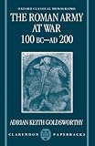 Goldsworthy, Adrian Keith: The Roman Army at War: 100 Bc-Ad 200 Goldsworthy, Adrian Keith: The Roman Army at War: 100 Bc-Ad 200