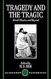 Silk, M. S.: Tragedy and the Tragic: Greek Theatre and Beyond Silk, M. S.: Tragedy and the Tragic: Greek Theatre and Beyond