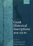 Rhodes, P.J.: Greek Historical Inscriptions: 404-323 Bc Rhodes, P.J.: Greek Historical Inscriptions: 404-323 Bc