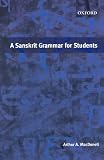 MacDonell, Arthur Anthony: A Sanskrit Grammar for Students MacDonell, Arthur Anthony: A Sanskrit Grammar for Students