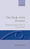 The Mask of the Prophet: The Extraordinary Fictions of Jules Verne (0198157983) by Martin, Andrew Martin, Andrew: The Mask of the Prophet: The Extraordinary Fictions of Jules Verne