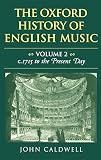 Caldwell, John: The Oxford History of English Music: From C. 1715 to the Present Day
