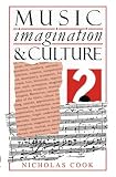 Cook, Nicholas: Music, Imagination and Culture Cook, Nicholas: Music, Imagination and Culture
