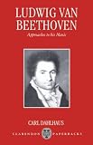 Mahlhaus, Carl: Ludwig Van Beethoven: Approaches to His Music Mahlhaus, Carl: Ludwig Van Beethoven: Approaches to His Music