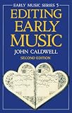 Caldwell, John: Editing Early Music Caldwell, John: Editing Early Music