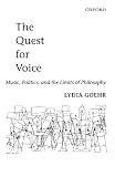 Goehr, Lydia: The Quest for Voice: Music, Politics, and the Limits of Philosophy