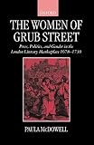 The Women of Grub Street: Press, Politics, and Gender in the London Literary Marketplace 1678-1730 (0198184492) by McDowell, Paula McDowell, Paula: The Women of Grub Street: Press, Politics, and Gender in the London Literary Marketplace 1678-1730