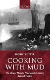 Trotter, David: Cooking With Mud: The Idea of Mess in Nineteenth-Century Art and Fiction