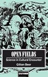 Beer, Gillian: Open Fields: Science in Cultural Encounter Beer, Gillian: Open Fields: Science in Cultural Encounter