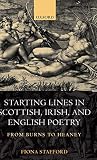 Stafford, Fiona: Starting Lines in Scottish, Irish, and English Poetry: From Burns to Heaney