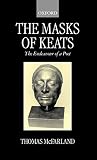 McFarland, Thomas: The Mask of Keats: The Endeavour of a Poet