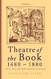 Peters, Julie Stone: Theatre of the Book 1480-1880 : Print, Text and Performance in Europe Peters, Julie Stone: Theatre of the Book 1480-1880 : Print, Text and Performance in Europe