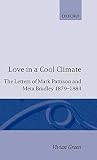Pattison, Mark: Love in a Cool Climate: The Letters of Mark Pattison and Meta Bradley, 1879-1884 Pattison, Mark: Love in a Cool Climate: The Letters of Mark Pattison and Meta Bradley, 1879-1884