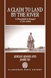 Adams, Adrian: A Claim to Land by the River: A Household in Senegal 1720-1994