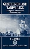 Davies, J.D.: Gentlemen and Tarpaulins: The Officers and Men of the Restoration Navy Davies, J.D.: Gentlemen and Tarpaulins: The Officers and Men of the Restoration Navy