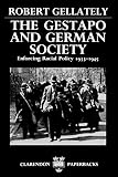 Gellately, Robert: The Gestapo And German Society: Enforcing Racial Policy 1933-1945