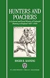 Manning, Roger B.: Hunters and Poachers: A Cultural and Social History of Unlawful Hunting in England, 1485-1640