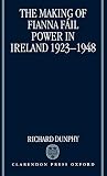 Dunphy, Richard: The Making of Fianna Fail Power in Ireland, 1923-1948