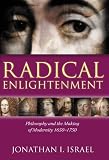 Israel, Jonathan Irvine: Radical Enlightenment: Philosophy and the Making of Modernity, 1650-1750