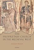 Wood, Susan: The Proprietary Church in the Medieval West Wood, Susan: The Proprietary Church in the Medieval West