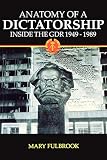 Fulbrook, Mary: Anatomy of a Dictatorship: Inside the Gdr, 1949-1989