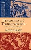 Cressy, David: Travesties and Transgressions in Tudor and Stuart England: Tales of Discord and Dissension Cressy, David: Travesties and Transgressions in Tudor and Stuart England: Tales of Discord and Dissension