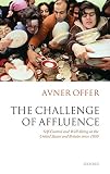 Offer, Avner: The Challenge of Affluence: Self-Control And Well-Being in the United States And Britain Since 1950 Offer, Avner: The Challenge of Affluence: Self-Control And Well-Being in the United States And Britain Since 1950