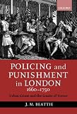Beattie, J. M.: Policing and Punishment in London, 1660-1750: Urban Crime and the Limits of Terror Beattie, J. M.: Policing and Punishment in London, 1660-1750: Urban Crime and the Limits of Terror
