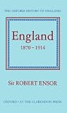 Ensor, R. C. K.: England, 1870-1914 Ensor, R. C. K.: England, 1870-1914