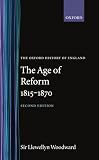 Woodward, E.L.: The Age of Reform, 1815-1870 Woodward, E.L.: The Age of Reform, 1815-1870