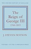 Watson, J. Steven: Reign of George Third, 1760-1815 Watson, J. Steven: Reign of George Third, 1760-1815