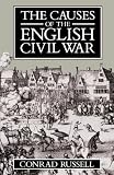 Russell, Conrad: The Causes of the English Civil War: The Ford Lectures Delivered in the University of Oxford, 1987-1988 Russell, Conrad: The Causes of the English Civil War: The Ford Lectures Delivered in the University of Oxford, 1987-1988