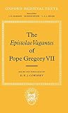 Gregory Vii: The Epistolae Vagantes of Pope Gregory VII