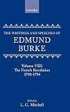 Burke, Edmund: The Writings and Speeches of Edmund Burke: The French Revolution, 1790-1794 Burke, Edmund: The Writings and Speeches of Edmund Burke: The French Revolution, 1790-1794