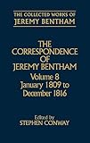 Bentham, Jeremy: The Correspondence of Jeremy Bentham: January 1809 to December 1816 Bentham, Jeremy: The Correspondence of Jeremy Bentham: January 1809 to December 1816