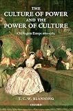 Blanning, T. C. W.: The Culture of Power and the Power of Culture: Old Regime Europe 1660-1789 Blanning, T. C. W.: The Culture of Power and the Power of Culture: Old Regime Europe 1660-1789