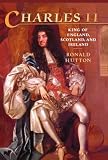Hutton, Ronald: Charles the Second King of England, Scotland, and Ireland Hutton, Ronald: Charles the Second King of England, Scotland, and Ireland