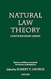 George, Robert P.: Natural Law Theory: Contemporary Essays George, Robert P.: Natural Law Theory: Contemporary Essays