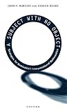 Burgess, John P.: A Subject With No Object: Strategies for Nominalistic Interpretation of Mathematics Burgess, John P.: A Subject With No Object: Strategies for Nominalistic Interpretation of Mathematics
