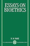 Hare, R. M.: Essays on Bioethics